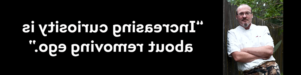 汉克·肖，户外爱好者，大厨，他的名言是“增加好奇心是为了消除自我”